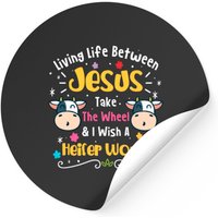 Living Life Between Jesus Take The Wheel & I Wish Stickers