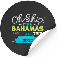 Oh Ship It's A Bahamas Trip - 2022 Bahamas Cruise Stickers — Stickers & Decals