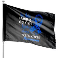 In This Family No One Fights Colon Cancer Alone - Colon Cancer - House Flags