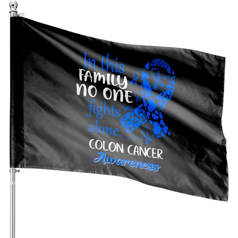 In This Family No One Fights Colon Cancer Alone - Colon Cancer - House Flags — Decorative Flags