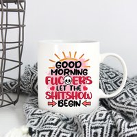 Good Morning Let's The Shitshow Begin Mug