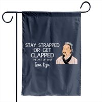 Sun Tzu Stay Strapped Or Get Clapped Garden Flags