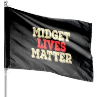 "midget Lives Matter" House Flag Design For Your House Flags