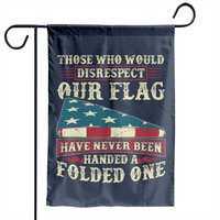 Those Who Would Disrespect Our Flag Have Never Bee Garden Flags