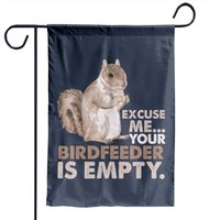 Squirrel Excuse Me Your Birdfeeder Is Empty Garden Flags