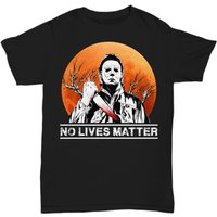 No Lives Matter Michael-myers-funny Halloween Movie Horror T-shirt — T-shirts pour hommes