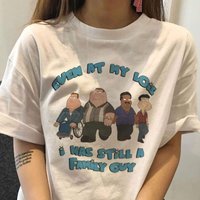 Even At My Lois I Was Still A Family Guy Shirt
