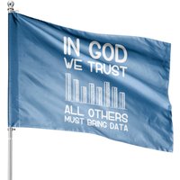In God We Trust All Others Must Bring Data Analyst House Flags — Decorative Flags
