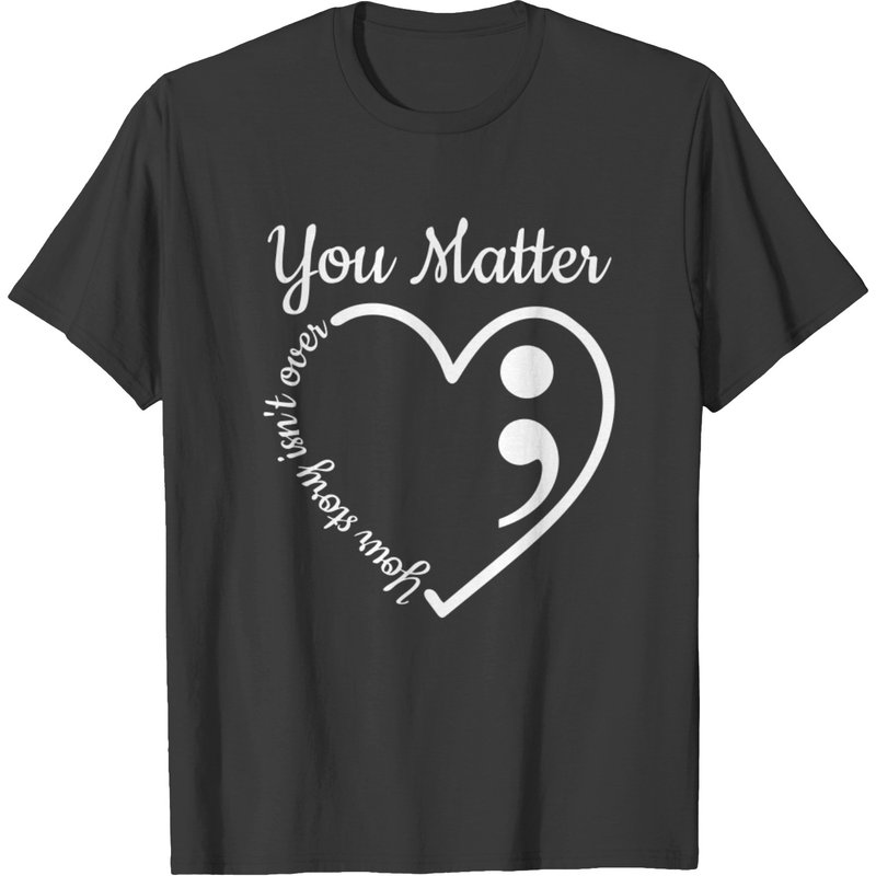 You Matter Heart Your Story Isn't Over Awareness Shirt — T-shirts pour hommes