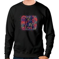 Never Fear Truth, Never Fear Truth Sweatshirts