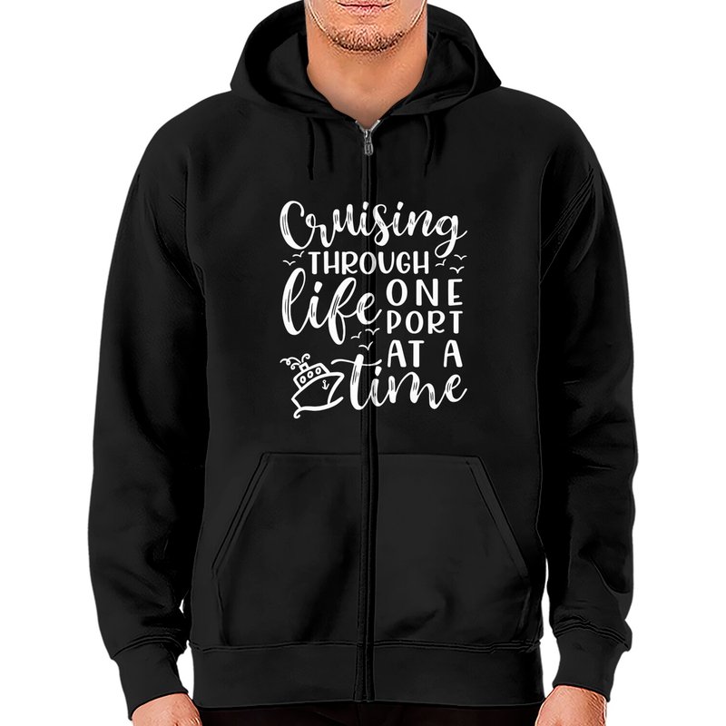 Cruising Through Life One Port At A Time Cruise Vacation Funny - Cruise Vacation Gift - Zip Hoodies — Mens Hoodies