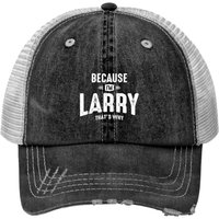 Mens Because I'm Larry That's Why Funny Personalized Name - Larry - Print Trucker Hat — Casquette de baseball