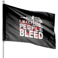 Tattooist Gift I Make People Bleed Tattoo Artist House Flags