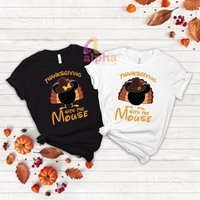 Thanksgiving Shirt, Thanksgiving With The Mouse Shirt