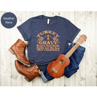 Turkey Gravy Beans Rolls Let Me See That Casserole Shirt, Thanksgiving Shirt