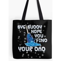 Bye Buddy Hope You Find Your Dad Bag