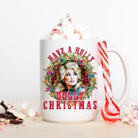 Have A Holly Dolly Christmas Mug