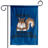 Cute Squirrel Lover Pardon Me The Bird Feeder Is Empty Garden Flags