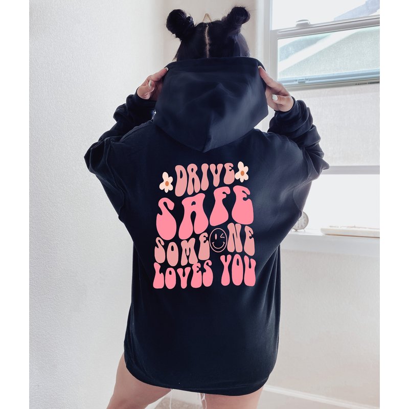 Drive Safe Someone Loves You Hoodie