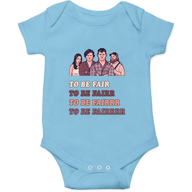 To Be Fair - Letterkenny - Letterkenny - Onesies — Bodys bébé