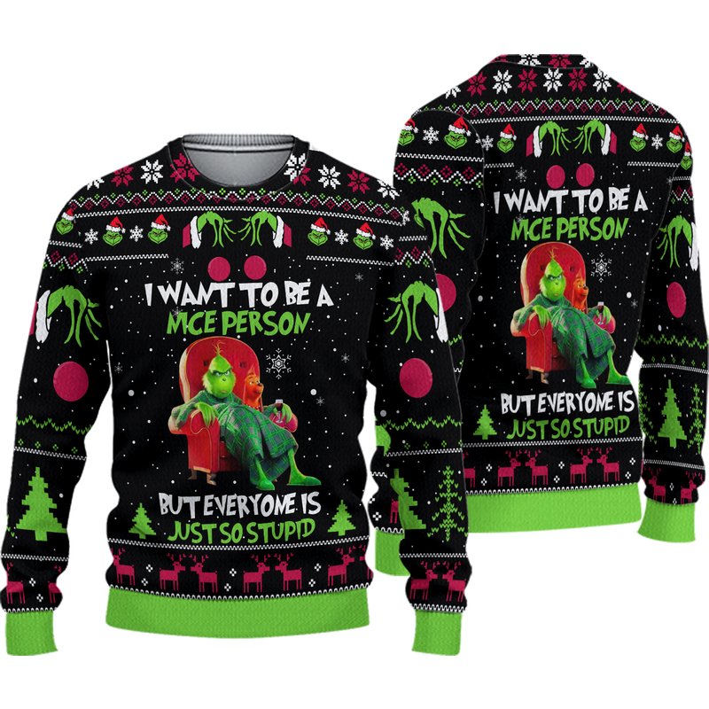 Grinch I Want To Be A Nice Person But Everyone Is Just So Stupid Ugly Christmas Sweater, Funny Grinch Quote Ugly Sweater, 3d Gift Shirt — Chandails pour hommes