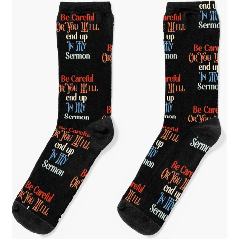 Be Careful Or You'll End Up In Sermon Pastor Socks — Chaussettes fantaisie