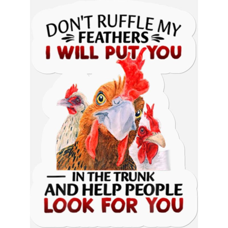 Don't Ruffle My Feathers I Will Put You In The Tru Stickers — Autocollants et stickers