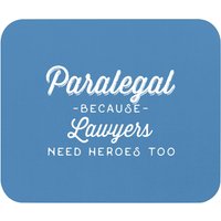 Paralegal Because Lawyers Need Heroes Mouse Pads — Mouse Pads & Desk Mats
