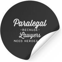 Paralegal Because Lawyers Need Heroes Stickers