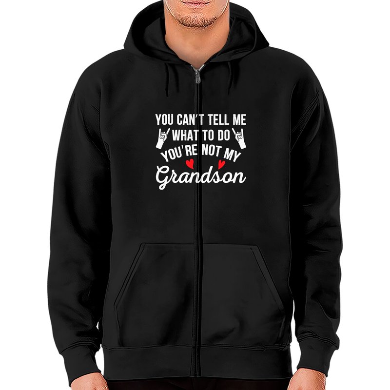 You Can't Tell Me What To Do You're Not My Grandson Zip Hoodies — Sweats à capuche pour hommes