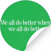 We All Do Better When We All Do Better Stickers — Autocollants et stickers