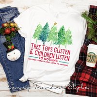 Tree Tops Are Glistening & Children Listen To Nothing, Funny Christmas T-shirt — T-shirts pour hommes