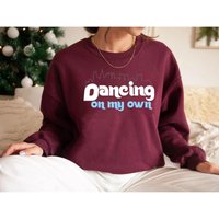 Dancing On My Own Phillies Sweatshirt