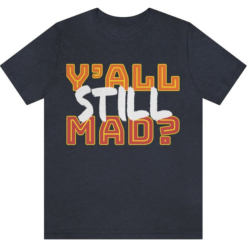Y'all Still Mad Shirt — T-shirts pour hommes