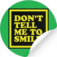 Don't Tell Me To Smile