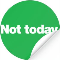Not Today