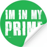 Im In My Prime Funny Gift — Stickers & Decals