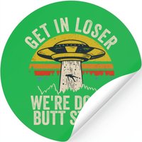 Get In Loser We're Doing Butt Stuff — Autocollants et stickers