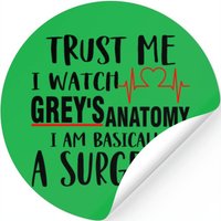 Trust Me I Watch Greys Anatomy I Am Basically A — Stickers & Decals