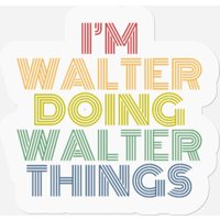 I'm Walter Doing Walter Things Gift