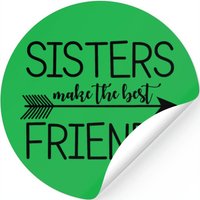 Sisters Make The Best Friends.gifts For Sisters. — Stickers & Decals