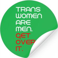 Trans Women Are Men Get Over It Stickers