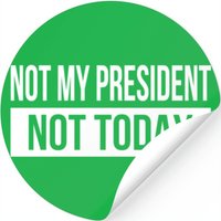 Not My President, Not Today! — Autocollants et stickers