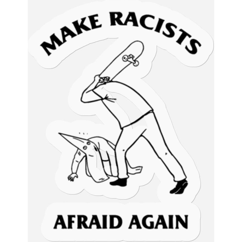 Make Racists Afraid Again Hit Racist By Skateboard Stickers — Stickers & Decals