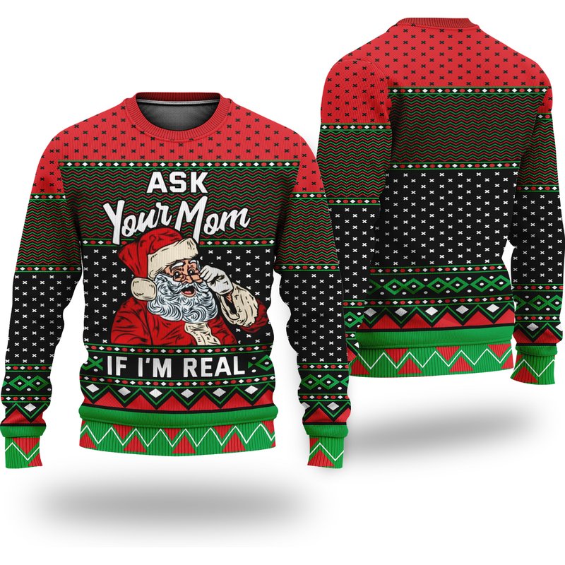 Ask Your Mom If I Am Real Unisex Ugly Christmas Sweatshirt — Mens Sweaters