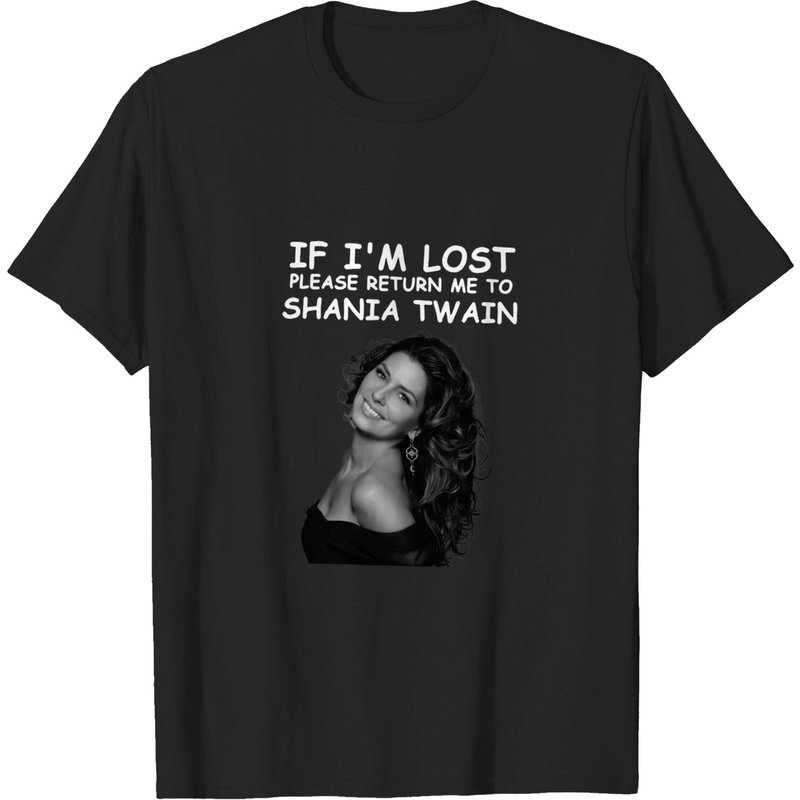 If Im Lost Please Return Me To Shania Twain T Shirt