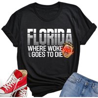 Florida Where Woke Goes To Die Shirt