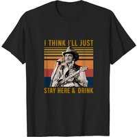 I Think I'll Stay Here And Drink T-shirt, Merle Haggard Shirt — T-shirts pour hommes