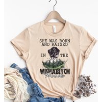 She Was Born And Raised In The Wishabitch Woods Shirt