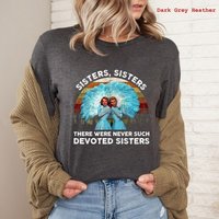 Sisters Never Such Devoted Sisters T-shirt